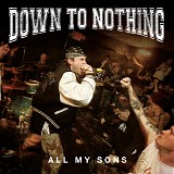 Down To Nothing - All My Sons