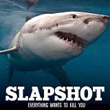 Slapshot - Everything Wants To Kill You