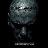 Phil Anselmo & Illegals, The - Walk Through Exits Only