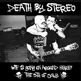 Death By Stereo - WTF Is Going On Around Here?