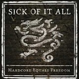 Sick Of It All - Hardcore Equals Freedom