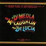 Al Di MEOLA & John McLAUGHLIN & Paco De LUCIA - 1981: Friday Night In San Francisco