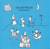 Gillian Welch - Soul Journey