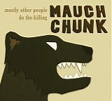 Mostly Other People Do The Killing - Mauch Chunk