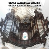 Eric Dalest - Big Organ Gdansk Oliwa Cathedral (Live)