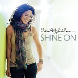 Sarah McLachlan - Shine On