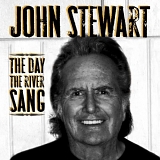 John Stewart - The Day the River Sang