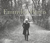 Emmylou Harris - All I Intended To Be