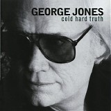 George Jones - Cold Hard Truth