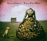 Shawn Colvin - These Four Walls