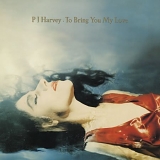 PJ Harvey - To Bring You My Love