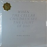 Mirel Wagner - When The Cellar Children See The Light Of Day