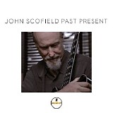 John Scofield - Past Present