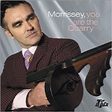 Morrissey - Morrissey, You Are The Quarry