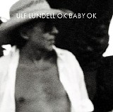 Ulf Lundell - OK Baby OK