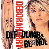 Deborah Harry - Def, Dumb And Blonde