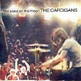 Cardigans, The - First Band On The Moon