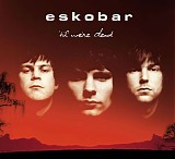 Eskobar - 'Til We're Dead