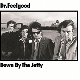 Dr. Feelgood - Down By The Jetty