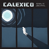 Calexico - Edge Of The Sun (Deluxe Edition)
