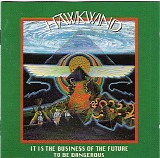 Hawkwind - It Is The Business Of The Future To Be Dangerous