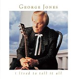 George Jones - I lived to tell it all