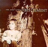 Iris Dement - The Way I Should