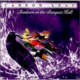 Carbon Leaf - Shadows In The Banquet Hall