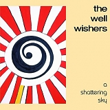 The Well Wishers - A Shattering Sky