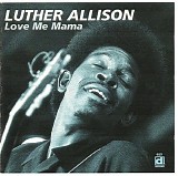 Luther Allison - Love Me Mama