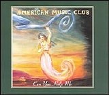 American Music Club - Can You Help Me