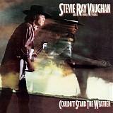 Stevie Ray Vaughan and Double Trouble - Couldn't Stand the Weather