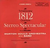 Morton Gould And His Orchestra, Pyotr Ilyich Tchaikovsky & Maurice Ravel - 1812 Overture Stereo Spectacular