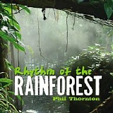 Thornton Phil - Rhythm Of The Rainforest