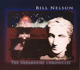 Bill Nelson - The Dreamshire Chronicles (Disc 1)