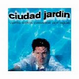 Ciudad Jardin - 20 EXITOS PASADOS POR AGUA