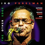 Ivo Perelman with Matthew Shipp, Michael Bisio & Whit Dickey - The Other Edge