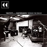Tom Petty & The Heartbreakers - Through The Cracks