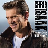 Chris Isaak - First Comes The Night (Deluxe edition)