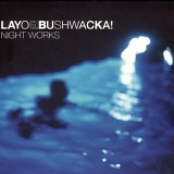 Layo & Bushwacka! - Night Works