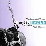 Charlie Haden - The Montreal Tapes with Geri Allen and Paul Motian