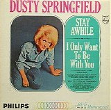 Dusty Springfield - Stay Awhile - I Only Want To Be With You