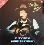 Bobby Bare - City Boy, Country Born