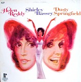 Helen Reddy, Shirley Bassey & Dusty Springfield - Helen Reddy / Shirley Bassey / Dusty Springfield
