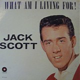 Jack Scott - What Am I Living For!