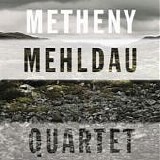 Pat Metheny\Brad Mehldau - Quartet