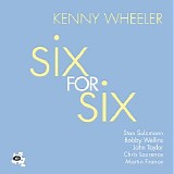 Kenny Wheeler - Six For Six