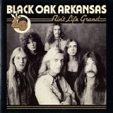 Black Oak Arkansas - Ain't Life Grand