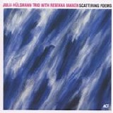 Julia Hülsmann Trio With Rebekkka Bakken - Scattering Poems