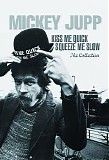 Mickey Jupp - Kiss Me Quick, Squeeze Me Slow: The Collection